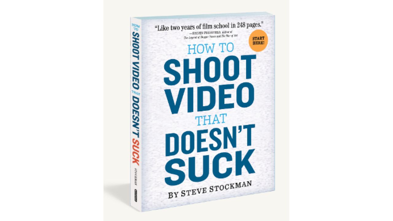 Steve Stockman – How To Shoot Video That Doesn t Suck – The Video